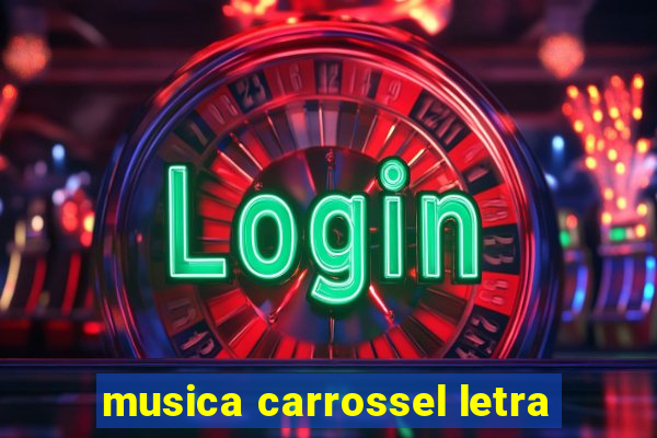 musica carrossel letra